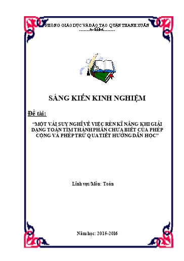 Sáng kiến kinh nghiệm Một vài suy nghĩ về việc rèn kĩ năng khi giải dạng toán tìm thành phần chưa biết của phép cộng và phép trừ qua tiết hướng dẫn học